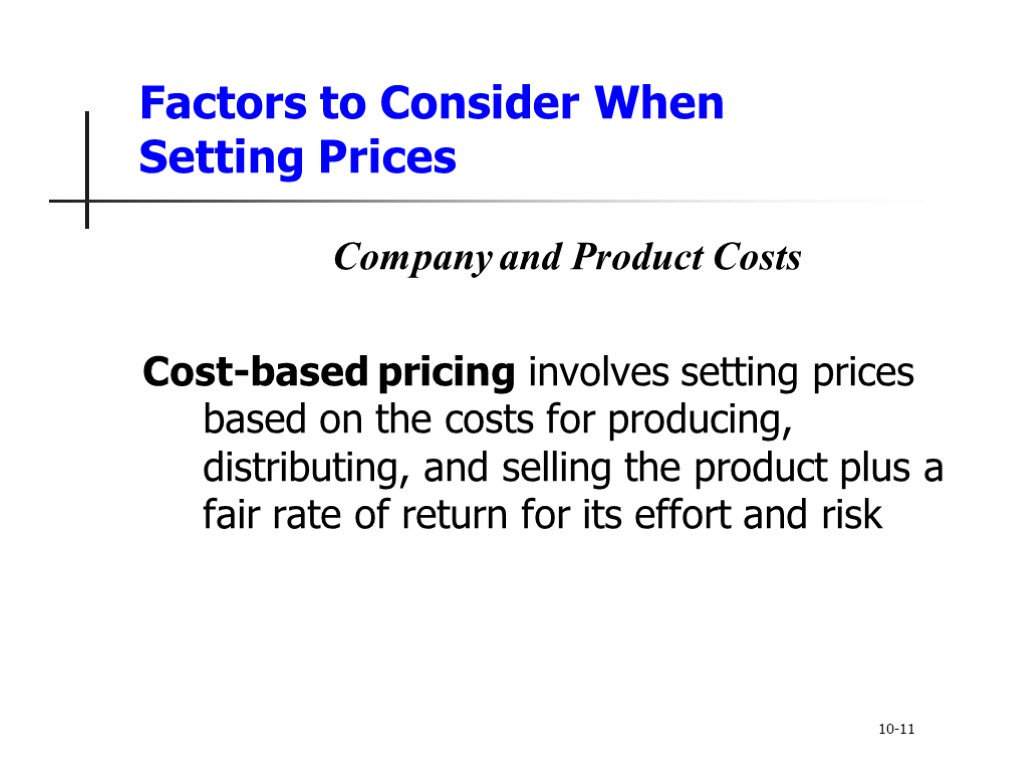 Factors to Consider When Setting Prices Company and Product Costs Cost-based pricing involves setting